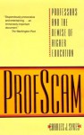 Profscam: Professors and the Demise of Higher Education - Charles J. Sykes