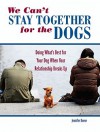 We Can't Stay Together for the Dogs: Doing What's Best for Your Dog When Your Relationship Breaks Up - Jennifer Keene