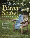 New Prayer Shawl Companion, The: 35 Knitted Patterns to Embrace, Inspire, & Celebrate Life - Victoria A. Cole-Galo, Janet Severi Bristow