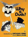 Why a Duck?: Visual and Verbal Gems from the Marx Brothers Movies - Richard J. Anobile, Groucho Marx