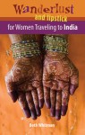 Wanderlust and Lipstick: For Women Traveling to India - Beth Whitman