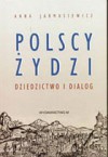 Polscy żydzi. Dziedzictwo i dialog - Anna Jarmusiewicz