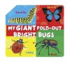 My Giant Fold-Out Bright Bugs - Amy Junor