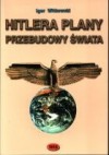 Hitlera plany przebudowy świata - Igor Witkowski