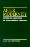 After Modernity: Husserlian Reflections on a Philosophical Tradition - James Richard Mensch