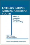 Literacy Among African-American Youth: Issues in Learning, Teaching, and Schooling - Vivian L. Gadsden