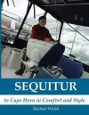 Sequitur - To Cape Horn in Comfort and Style - Michael Walsh