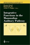 Integrative Functions in the Mammalian Auditory Pathway - Donata Oertel, Richard R. Fay