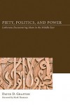 Piety, Politics, and Power: Lutherans Encountering Islam in the Middle East - David D. Grafton, Mark Thomsen