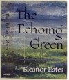 The Echoing Green - Eleanor Estes