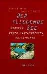 Der fliegende See: Chronik einer angekündigten Katastrophe - Marco Paolini, Gabriele Vacis, Gesa Schröeder