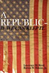 A Republic--If We Can Keep It - Burton W. Folsom Jr.