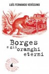 Borges e gli oranghi eterni - Luis Fernando Verissimo