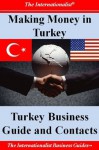 Making Money in Turkey: Turkey Business Guide and Contacts - Patrick W Nee