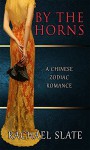By the Horns (Chinese Zodiac Romance Series Book 2) - Rachael Slate, AJ Nuest, Kelley Heckart
