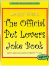 The Official Pet Lovers Joke Book (The Larry Wilde Joke Book Series) - Larry Wilde