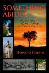 Something Abides: Discovering the Civil War in Today's Vermont - Howard Coffin