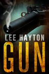 Gun (Gun Apocalypse Series Book 1) - Lee Hayton