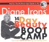 Diane Irons' 14 Day Beauty Boot Camp: The Crash Course for Looking and Feeling Great! [With Audio CD] - Diane Irons