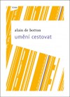 Umění cestovat - Alain de Botton, Alice Hyrmanová McElveen