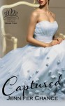 Captured: Gowns & Crowns, Book 2 (Volume 2) - Jennifer Chance