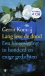 Lang leve de dood: een bloemlezing in honderd en enige gedichten - Gerrit Komrij