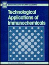 Technological Applications of Immunochemicals - BIOTOL, B.C. Currell, R.C.E. Dam-Mieras