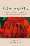 Maieusis: Essays in Ancient Philosophy in Honour of Myles Burnyeat - Dominic Scott