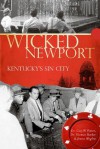 Wicked Newport: Kentucky's Sin City - Thomas Barker