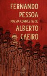 Poesia Completa de Alberto Caeiro - Fernando Pessoa, Alberto Caeiro