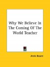 Why We Believe in the Coming of the World Teacher - Annie Besant