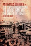 Anonymous Soldiers: The Jewish Underground, the British Army and the Creation of Israel - Bruce Hoffman