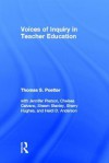 Voices of Inquiry in Teacher Education - Thomas S. Poetter, Jennifer Pierson, Chelsea Caivano