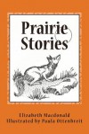 Prairie Stories - Elizabeth MacDonald, Paula Ottenbreit