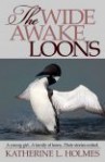 The Wide Awake Loons - Katherine L. Holmes