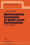 Mathematical Economics of Multi-Level Optimisation: Theory and Application - Sardar M.N. Islam