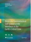 Molecular Environmental Soil Science At The Interfaces In The Earth's Critical Zone - Jianming Xu, Pan Ming Huang