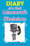 Minecraft: Diary of a Real Minecraft Skeleton (unofficial minecraft book, minecraft, wimpy, minecraft strategy, xbox, funny, minecraft stories) - Wimpy Steve Minecrafter