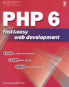 PHP 6 Fast and Easy Web Development - Julie C. Meloni, Matt Telles