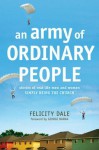 An Army of Ordinary People: Stories of Real-Life Men and Women Simply Being the Church - Felicity Dale, George Barna