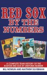 Red Sox by the Numbers: A Complete Team History of the Boston Red Sox by Uniform Number - Bill Nowlin, Matthew Silverman, Joe Castiglione