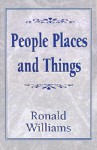 People Places and Things - Ronald Williams