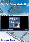 Internet Marketing - Pay Per View Advertising - Dr. Leland Benton, Internet Marketing