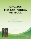 A Passion for Partnering with God: Study Guide Based on Mover of Men and Mountains - David Carpenter