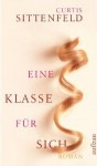 Eine Klasse für sich - Curtis Sittenfeld, Verena von Koskull