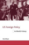 Us Foreign Policy in World History - David Ryan