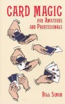 Card Magic for Amateurs and Professionals - Bill Simon, Jean Hugard