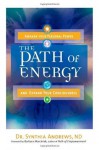 The Path of Energy: Awaken Your Personal Power and Expand Your Consciousness - Synthia Andrews, Barbara Marciniak