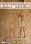 Legends of Ancient Egypt - Margaret Alice Murray