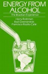 Energy From Alcohol: The Brazilian Experience - Harry Rothman, Rod Greenshields